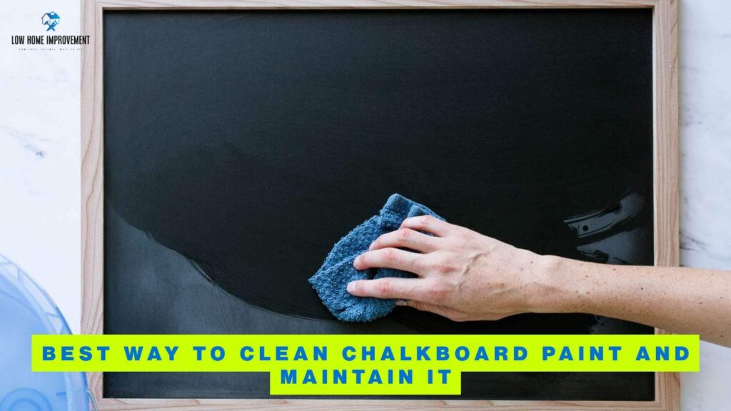 Best Way to Clean Chalkboard Paint and Maintain It