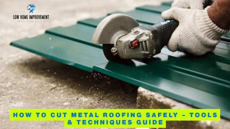 How to Cut Metal Roofing Safely – Tools & Techniques Guide
